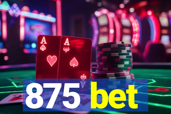 875 bet